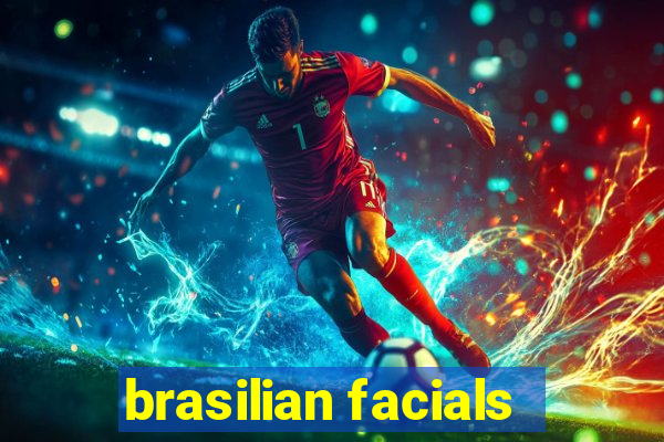 brasilian facials